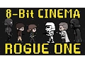 Video di Rogue One - 8-Bit Cinema