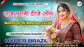 rajasthani top dance song mashup 2026 marwadi nonstop dj song hyper brazil mix dj ganesh