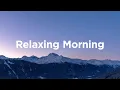 Lagu Relaxing Morning Mix ☀️ Winter Chillout Vibes