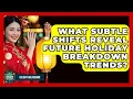 Download Lagu What Subtle Shifts Reveal Future Holiday Breakdown Trends? - Holiday Breakdown