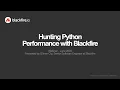 Hunting Python Performance with Blackfire