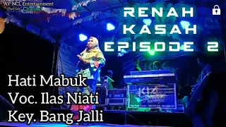 Download Hati Mabuk || Ilas Niati || Lagu Lamo || Versi Bang Jalli || Episode 2 MP3