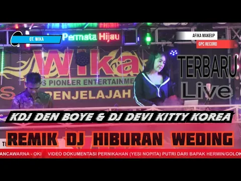 Download MP3 14 Jan 2024 Remik DJ HIBURAN WEDING TERBARU LIVE KDJ DEN BOYE & DJ DEVI KITTY KOREA Wika MUSIK