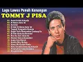 Lagu TOMMY J PISA FULL ALBUM~~LAGU LAWAS PENUH KENANGAN TERPOPULER (@Bacot-v9h )