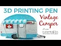Vintage Camper MYNT3D Project tutorial 3D pen