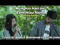 Download Lagu Mungkin Hari Ini Esok Atau Nanti - Anneth Delliecia (Lirik) Cover By Nabila Maharani Feat Tri Suaka