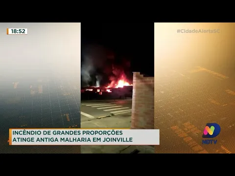 Incêndio de grandes proporções atinge antiga malharia em Joinville
