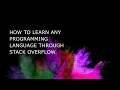 How to learn programming language through Stack Overflow