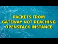Packets from gateway not reaching OpenStack instance