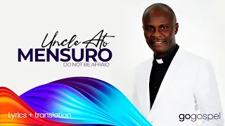 uncle ato mensuro lyrics video english translation