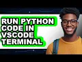 How to Run Python Code in Vscode Terminal - Easy Guide
