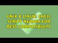 Unix Linux shell script header for best compatibility 2 Solutions