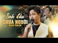 Lagu TÌNH ĐẦU CHƯA NGUÔI - QUÁCH TUẤN DU | Music Video || Tình yêu tôi đã chết đi không còn trên đời