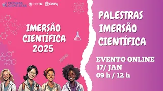 Palestra (Ciência)-Imersão Científica 2025 - Rhauane Galvão, Simone Maia Evaristo  [17/01/2025]