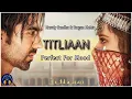 Titliaan - Harrdy Sandhu - Sargun Mehta - Afsana Khan - Jaani - Arvindr Khaira - Perfect For Mood