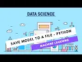 Machine Learning - How to save Model to a file using Joblib And Pickle