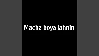 Macha Boya Lahnin 