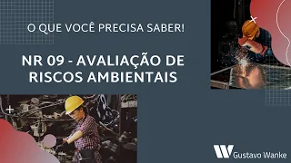 NR 09 - AVALIAÇÃO DOS RISCOS AMBIENTAIS. O QUE VOCÊ PRECISA SABER!
