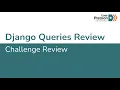 W12D3 Django Queries Review 1 of 2
