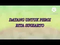 Datang Untuk Pergi-Rita Sugiarto| lirik