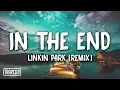 Download Lagu Linkin Park - In The End (Mellen Gi \u0026 Tommee Profitt Remix) [Lyrics]