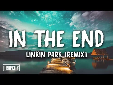 Download MP3 Linkin Park - In The End (Mellen Gi & Tommee Profitt Remix) [Lyrics]