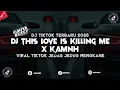 Download Lagu DJ THIS LOVE IS KILLING ME X KAMNH JJ VIRAL TIKTOK 2025 MENGKANE