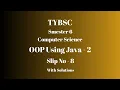 TYBSC CS Semester 6 OOP using Java - 2 PRACTICAL SLIP