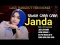Download Lagu REMIX DANGDUT 2023, SEMUA GARA GARA JANDA - Zam lawang ( OFFICIAL MUSIC VIDEO )