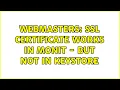Webmasters SSL Certificate Works in Monit - But Not in Keystore
