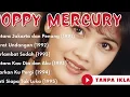 Download Lagu Lagu terbaik Popy mercury sepanjang masa Antara Jakarta \u0026 penang,surat undangan terlambat sudah 