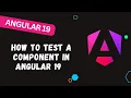 201 Angular Unit Testing How to test a component in Angular 19