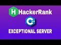 Exceptional Server HackerRank C Solution English Explanation