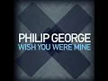 Philip George - Wish You Were Mine (Extended Mix)