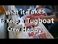 What it Takes to Keep a Tug Boat Crew Happy