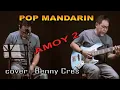 Download Lagu AMOY 2 - pop mandarin indonesia - cover by : Benny Cres MP3