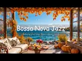 Download Lagu Morning Autumn Seaside Cafe 🌊🍂 Happy Bossa Nova Jazz \u0026 Ocean Wave Sounds for Uplifting the Day