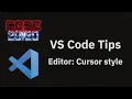 VS Code tips Changing the cursor style