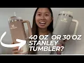 Which Size - The 30 oz Or The 40 oz Stanley Tumbler