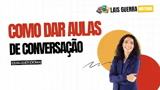 ????COMO DAR AULAS DE CONVERSAÇÃO (QUALQUER IDIOMA)