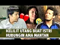Lagu Istri Minta Tolong Mantan Pacar Buat Bantu Lunasin Hutang! | Terangkanlah Eps 14 Full