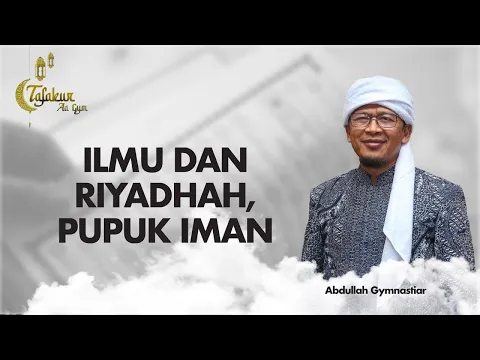 Ilmu dan Riyadhah, Pupuk Iman | Tafakur Aa Gym