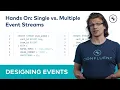 Single vs Multiple Event Streams Hands On Events and Event Streaming