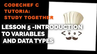CodeChef C Tutorial Lesson 5 - Introduction to Variables and Data Types Study Together