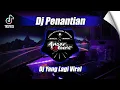 Download Lagu DJ PENANTIAN | PENANTIAN INI TERAMATLAH PANJANG REMIX VIRAL TIKTOK TERBARU 2024 Download Lagu DJ PENANTIAN | PENANTIAN INI TERAMATLAH PANJANG REMIX VIRAL TIKTOK TERBARU 2024