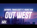 JACKBOYS, Travis Scott - OUT WEST (Lyrics) ft. Young Thug