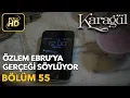 Lagu Karagül 55. Bölüm (Full HD Tek Parça)Özlem Ebru'ya Gerçeği Söylüyor