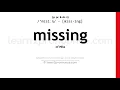 Pronunciation of Missing Definition of Missing
