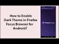 How to Enable Dark Theme in Firefox Focus Browser for Android