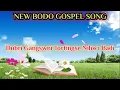Download Lagu Dubri Gangswni Tortingse Nihwr Badi || Bodo Gospel Song Bigrai Basumatary